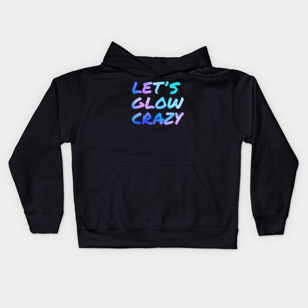 Let's Glow Crazy Neon Kids Hoodie by Glenn Landas Digital Art